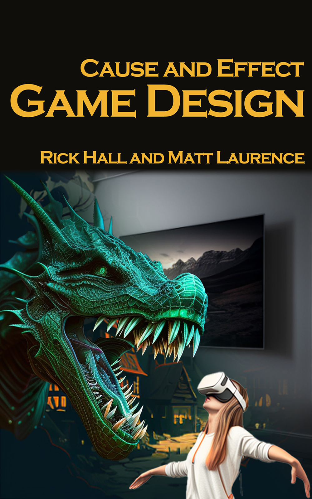 Cover of Cause and Effect Game Design by Rick Hall and Matt Laurence